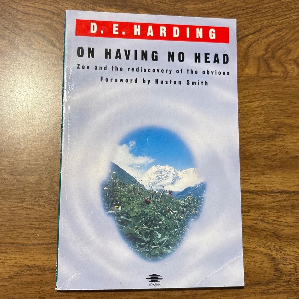 On Having No Head Zen Rediscovery of the Obvious D.E. Harding Arkana Philosophy